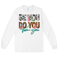 White be you do you for you Long Sleeve Tee - texasbilliewilder