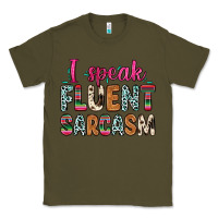 Army Green i speak fluent sarcasm Classic Tee - Zillion Design Studio