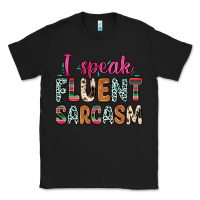 Black i speak fluent sarcasm Classic Tee - Zillion Design Studio