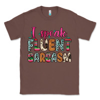 Chestnut i speak fluent sarcasm Classic Tee - Zillion Design Studio