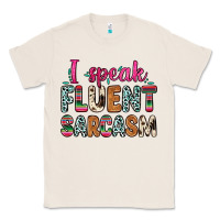 Natural i speak fluent sarcasm Classic Tee - Zillion Design Studio