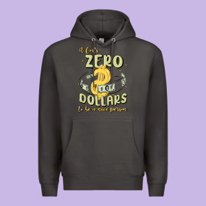 It Costs Zero Dollars To Be A Nice Person Premium Hoodie Designed By Maliassmallbusiness