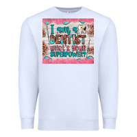 White i am a dentist what's your superpower Premium Sweatshirt - JahusDesignShop