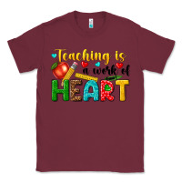 Burgundy teaching is a work of heart tbw Classic Tee - texasbilliewilder