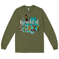 Army Green beautiful crazy Long Sleeve Tee - texasbilliewilder