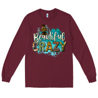Burgundy beautiful crazy Long Sleeve Tee - texasbilliewilder