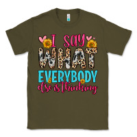 Army Green i say what everybody else is thinking Classic Tee - Zillion Design Studio