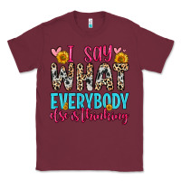 Burgundy i say what everybody else is thinking Classic Tee - Zillion Design Studio