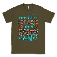 Army Green i m not a hot mess i m a spicy disaster Classic Tee - Zillion Design Studio