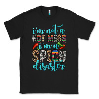 Black i m not a hot mess i m a spicy disaster Classic Tee - Zillion Design Studio