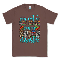 Chestnut i m not a hot mess i m a spicy disaster Classic Tee - Zillion Design Studio