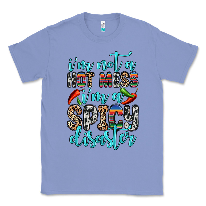 I M Not A Hot Mess I M A Spicy Disaster Classic Tee by Zillion Design Studio | Teevron