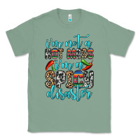 Sage i m not a hot mess i m a spicy disaster Classic Tee - Zillion Design Studio