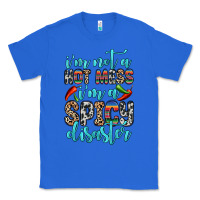 True Royal i m not a hot mess i m a spicy disaster Classic Tee - Zillion Design Studio