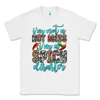 White i m not a hot mess i m a spicy disaster Classic Tee - Zillion Design Studio