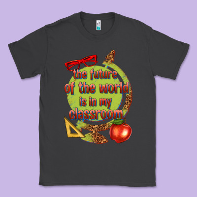 Classic Tee the future of the world is in my classroom