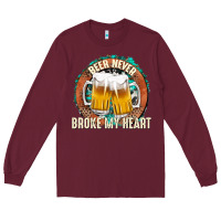 Burgundy beer never broke my heart Long Sleeve Tee - texasbilliewilder