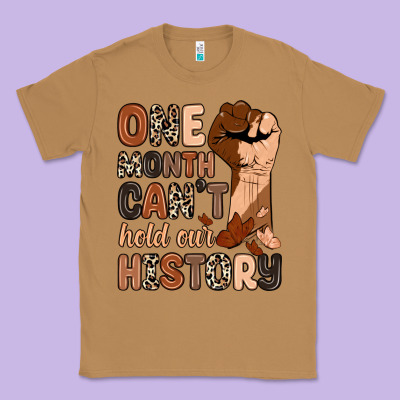 Classic Tee one month can't hold our history