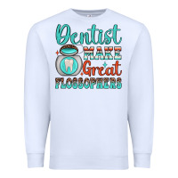 White dentist make great flossophers Premium Sweatshirt - JahusDesignShop