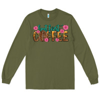 Army Green but first coffee Long Sleeve Tee - texasbilliewilder