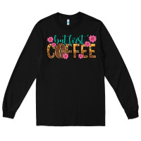 Black but first coffee Long Sleeve Tee - texasbilliewilder