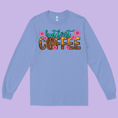 Long Sleeve Tee but first coffee