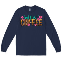 Navy but first coffee Long Sleeve Tee - texasbilliewilder