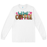 White but first coffee Long Sleeve Tee - texasbilliewilder