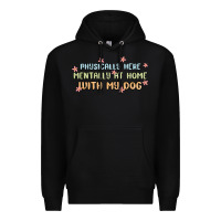 Black physically here mentally at home with my dog Premium Hoodie - MaliasSmallBusiness