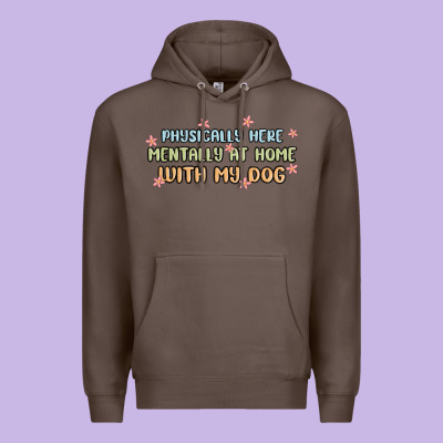 Physically Here Mentally At Home With My Dog Premium Hoodie Designed By Maliassmallbusiness