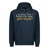 Navy physically here mentally at home with my dog Premium Hoodie - MaliasSmallBusiness