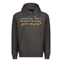Smoke physically here mentally at home with my dog Premium Hoodie - MaliasSmallBusiness