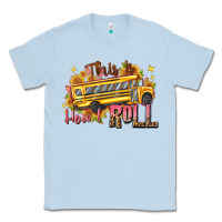 Dusty Blue this is how i roll Classic Tee - texasbilliewilder