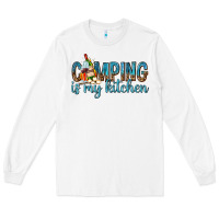 White camping is my kitchen with wine Long Sleeve Tee - texasbilliewilder