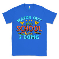 True Royal watch out pre school here i come Classic Tee - texasbilliewilder