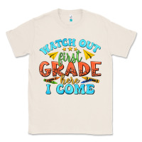 Natural watch out first grade here i come Classic Tee - texasbilliewilder