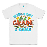 White watch out first grade here i come Classic Tee - texasbilliewilder