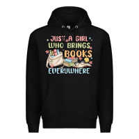 Black just a girl who brings books everywhere Premium Hoodie - MaliasSmallBusiness