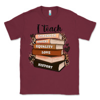 Burgundy i teach strength bravery equality love history Classic Tee - Zillion Design Studio