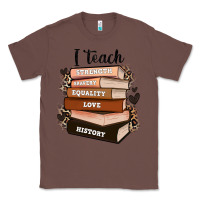 Chestnut i teach strength bravery equality love history Classic Tee - Zillion Design Studio
