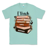 Seafoam i teach strength bravery equality love history Classic Tee - Zillion Design Studio