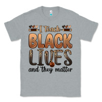 Heather Grey i teach black lives and they matter Classic Tee - Zillion Design Studio