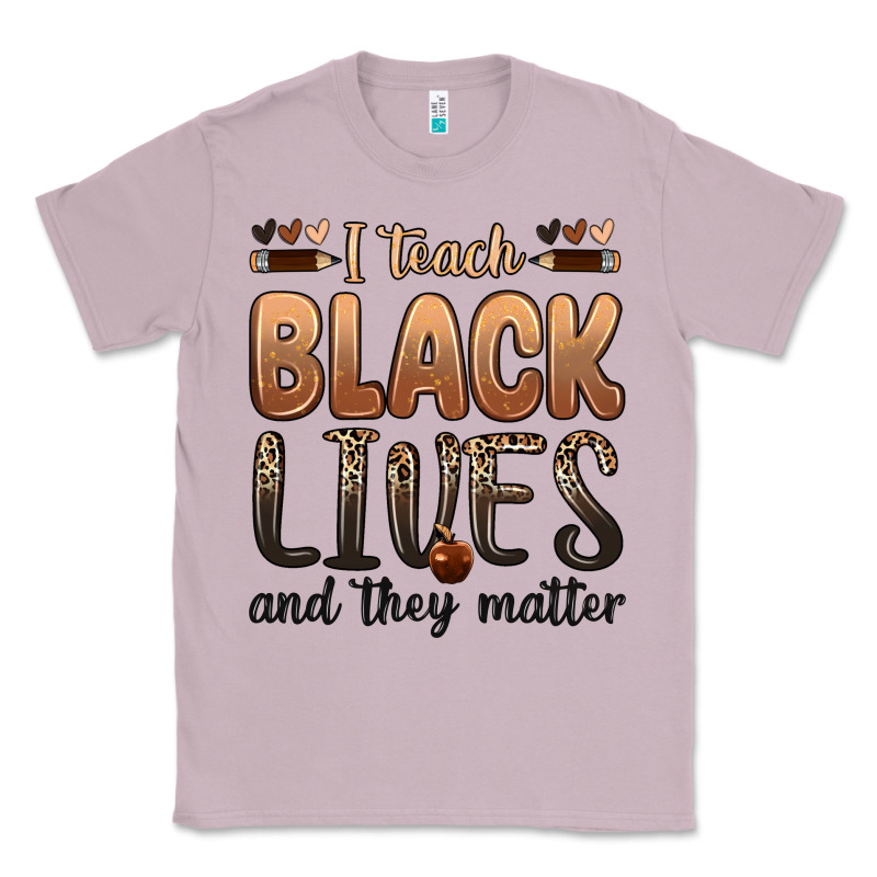 I Teach Black Lives And They Matter Classic Tee by Zillion Design Studio | Teevron
