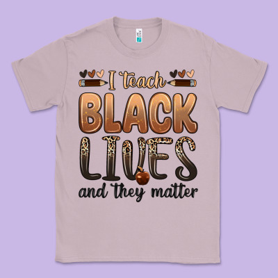 Classic Tee i teach black lives and they matter