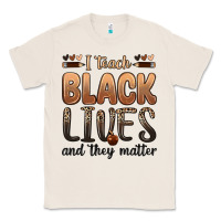 Natural i teach black lives and they matter Classic Tee - Zillion Design Studio