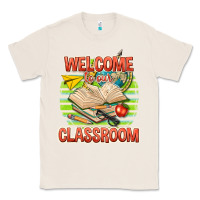Natural welcome to our classroom Classic Tee - texasbilliewilder