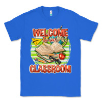 True Royal welcome to our classroom Classic Tee - texasbilliewilder
