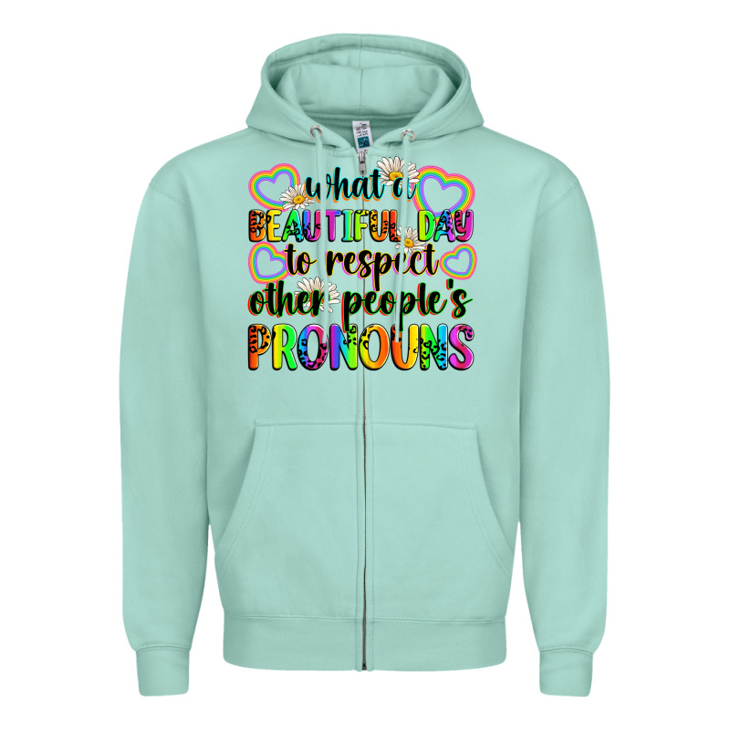 What A Beautiful Day To Respect Other People's Pro Zipper Hoodie by Zillion Design Studio | Teevron