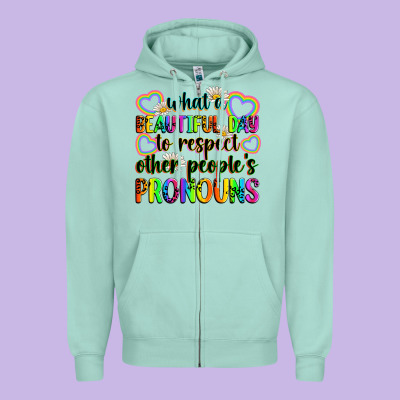 What A Beautiful Day To Respect Other People's Pro Zipper Hoodie Designed By Zillion Design Studio