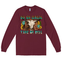 Burgundy do no harm take no bull western Long Sleeve Tee - texasbilliewilder